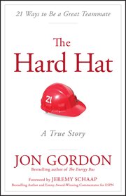 The Hard Hat : 21 Ways to Be a Great Teammate cover image cdn