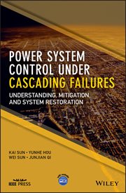 Power System Control Under Cascading Failures : Understanding, Mitigation, and System Restoration cover image cdn