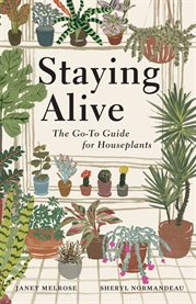 Staying Alive : The Go-to Guide for Houseplants cover image cdn