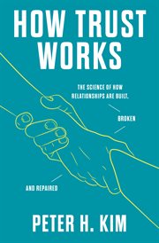 How Trust Works : The Science of How Relationships Are Built, Broken, and Repaired cover image cdn