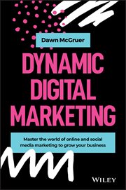 Dynamic Digital Marketing : Master the World of Online and Social Media Marketing to Grow Your Business cover image cdn