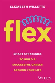 Flex : Smart Strategies to Build a Successful Career Around Your Life cover image cdn
