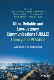 Ultra-Reliable and Low-Latency Communications (URLLC) Theory and Practice : Advances in 5G and Beyond cover image cdn