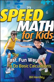 Speed Math for Kids : The Fast, Fun Way to Do Basic Calculations cover image cdn