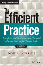 The Efficient Practice : Transform and Optimize Your Financial Advisory Practice for Greater Profits cover image cdn