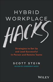 Hybrid Workplace Hacks : Strategies to Set up and Lead Successful In-Person and Remote Teams cover image cdn