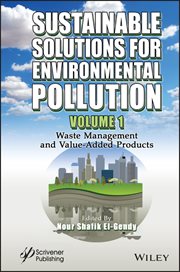 Sustainable Solutions for Environmental Pollution, Volume 1 : Waste Management and Value-Added Products cover image cdn