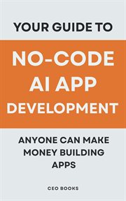 Your Guide to No-Code AI App Development: Anyone Can Make Money Building Apps cover image cdn