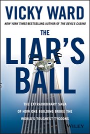 The Liar's Ball : The Extraordinary Saga of How One Building Broke the World's Toughest Tycoons cover image cdn