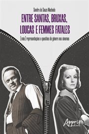 Entre Santas, Bruxas, Loucas e Femmes Fatales - (más) : Representações e Questões de Gênero Nos Cinemas cover image cdn