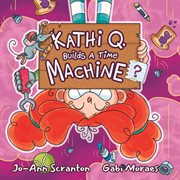 Kathi Q. Builds a Time Machine? cover image cdn