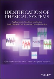 Identification of Physical Systems : Applications to Condition Monitoring, Fault Diagnosis, Soft Sensor and Controller Design cover image cdn