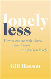 Lonely Less : How to Connect with Others, Make Friends and Feel Less Lonely cover image cdn