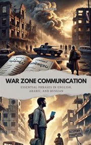War Zone Communication: Essential Phrases in English, Arabic and Russian cover image cdn