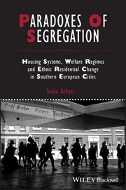 Paradoxes of Segregation : Housing Systems, Welfare Regimes and Ethnic Residential Change in Southern European Cities cover image cdn