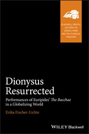 Dionysus Resurrected : Performances of Euripides' the Bacchae in a Globalizing World cover image cdn