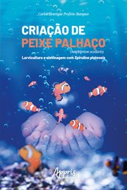 Criação de Peixe Palhaço (Amphiprion Ocellaris): Larvicultura e Alevinagem Com Spirulina Platensis cover image cdn