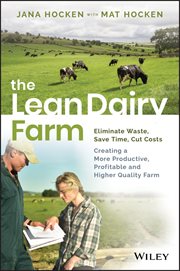The Lean Dairy Farm : Eliminate Waste, Save Time, Cut Costs - Creating a More Productive, Profitable and Higher Quality Fa cover image cdn