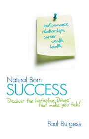 Natural Born Success : Discover the Instinctive Drives That Make You Tick! cover image cdn