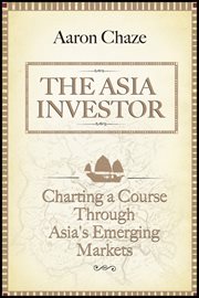 The Asia Investor : Charting a Course Through Asia's Emerging Markets cover image cdn