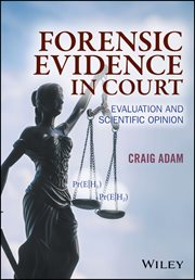 Forensic Evidence in Court : Evaluation and Scientific Opinion cover image cdn