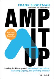 Amp It Up : Leading for Hypergrowth by Raising Expectations, Increasing Urgency, and Elevating Intensity cover image cdn