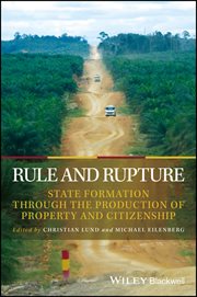 Rule and Rupture : State Formation Through the Production of Property and Citizenship cover image cdn