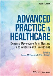 Advanced Practice in Healthcare : Dynamic Developments in Nursing and Allied Health Professions cover image cdn