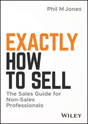 Exactly How to Sell : The Sales Guide for Non-Sales Professionals cover image cdn