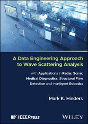 A Data Engineering Approach to Wave Scattering Analysis with Applications in Radar, Sonar, Medical D cover image cdn