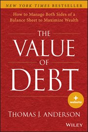 The Value of Debt : How to Manage Both Sides of a Balance Sheet to Maximize Wealth cover image cdn