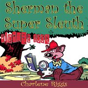 Sherman the Super Sleuth (Picture Book) cover image cdn