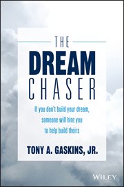 The Dream Chaser : If You Don't Build Your Dream, Someone Will Hire You to Help Build Theirs cover image cdn