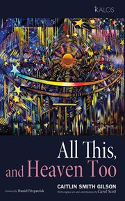 All This, and Heaven Too : A Guide for All Souls cover image cdn