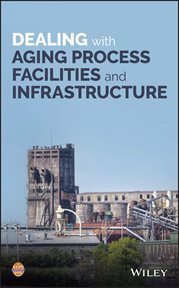 Dealing With Aging Process Facilities and Infrastructure cover image cdn