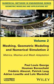 Meshing, Geometric Modeling and Numerical Simulation, Volume 2 : Metrics, Meshes and Mesh Adaptation cover image cdn