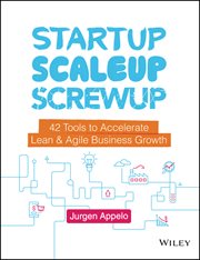 Startup, Scaleup, Screwup : 42 Tools to Accelerate Lean and Agile Business Growth cover image cdn