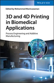 3D and 4D Printing in Biomedical Applications : Process Engineering and Additive Manufacturing cover image cdn
