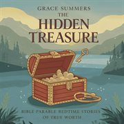 The Hidden Treasure: Bible Parable Bedtime Stories of True Worth cover image cdn