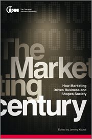 The Marketing Century : How Marketing Drives Business and Shapes Society cover image cdn