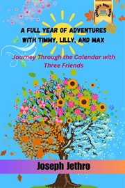 A Full Year of Adventures With Timmy, Lilly, and Max cover image cdn