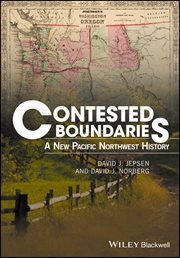 Contested Boundaries : A New Pacific Northwest History cover image cdn