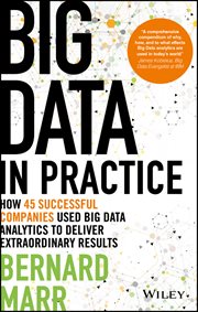 Big Data in Practice : How 45 Successful Companies Used Big Data Analytics to Deliver Extraordinary Results cover image cdn