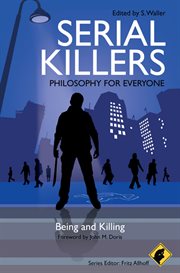 Serial Killers - Philosophy for Everyone : Being and Killing. Philosophy for Everyone (Wiley) cover image cdn