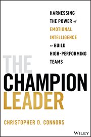 The Champion Leader : Harnessing the Power of Emotional Intelligence to Build High-Performing Teams cover image cdn