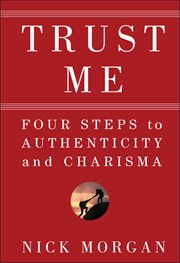Trust Me : Four Steps to Authenticity and Charisma cover image cdn