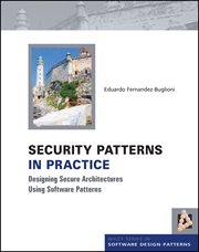 Security Patterns in Practice : Designing Secure Architectures Using Software Patterns cover image cdn