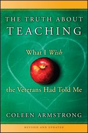 The Truth About Teaching : What I Wish the Veterans Had Told Me cover image cdn