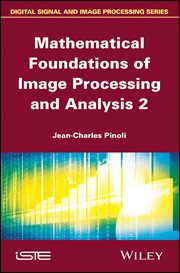 Mathematical Foundations of Image Processing and Analysis, Volume 2 cover image cdn