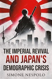 The Imperial Revival and Japan's Demographic Crisis cover image cdn